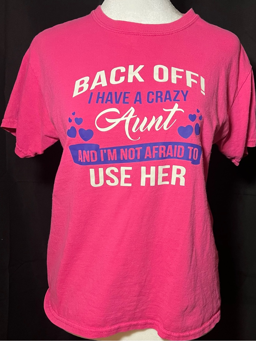 Women’s T shirt “Back Off I Have A Crazy Aunt and I’m Not Afraid To Use Her”
